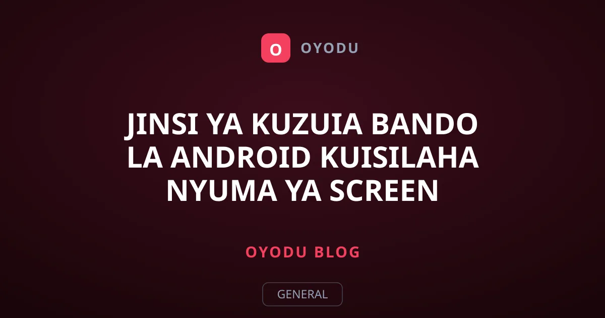 Jinsi ya Kuzuia Bando la Android Kuisilaha Nyuma ya Screen